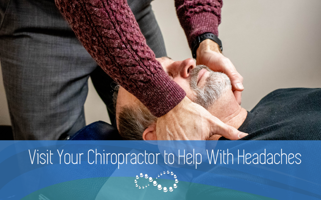 Visit Your Chiropractor for Headaches